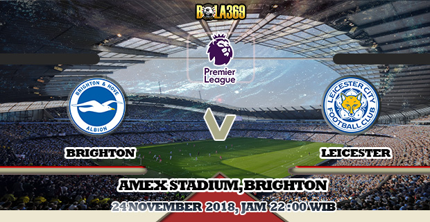 Prediksi Brighton vs Leicester 24 November 2018