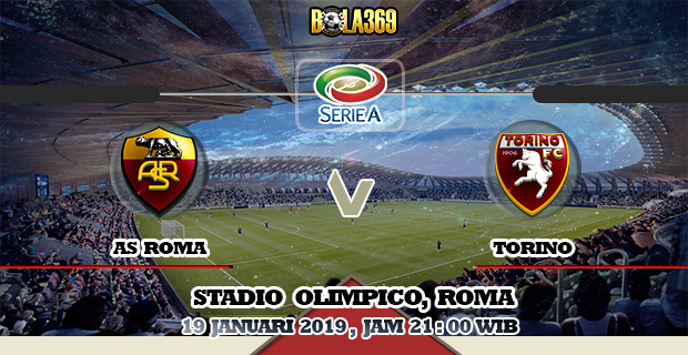 Prediksi skor AS Roma vs Torino tanggal 19 Januari 2019