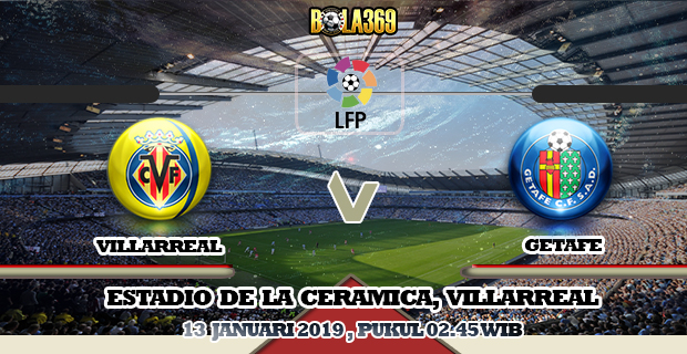 Prediksi skor Villarreal vs Getafe 13 Januari 2019